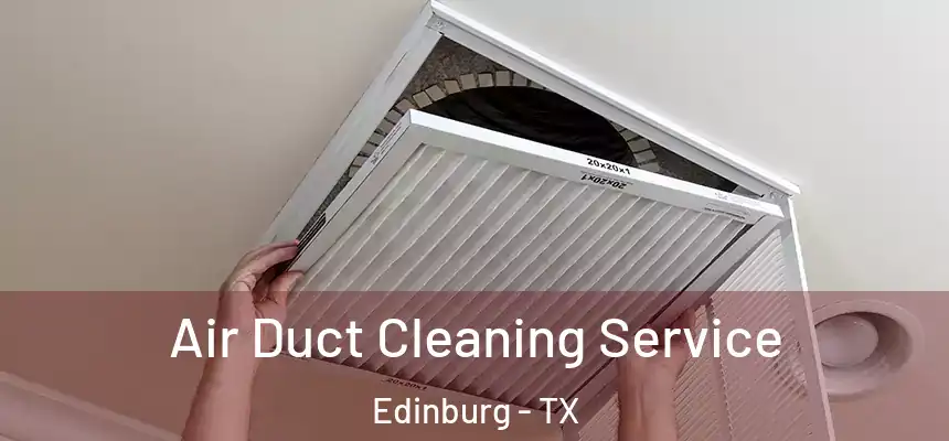  Air Duct Cleaning Service Edinburg - TX