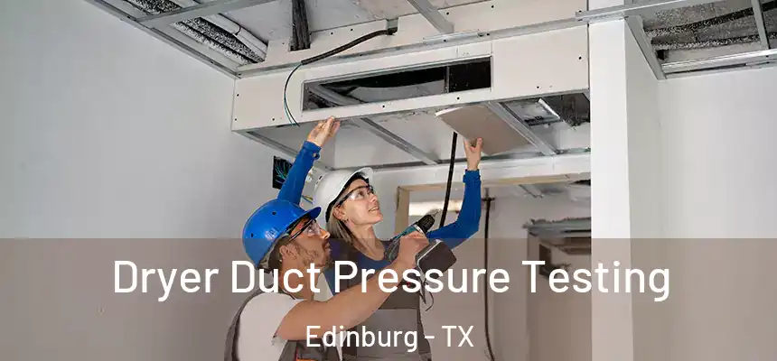  Dryer Duct Pressure Testing Edinburg - TX