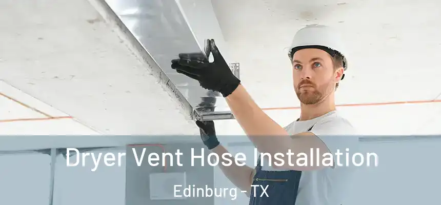  Dryer Vent Hose Installation Edinburg - TX