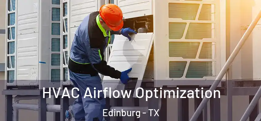  HVAC Airflow Optimization Edinburg - TX